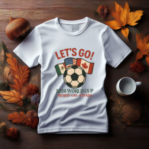 Let’s Go 2026 World Cup USA Mexico Canada Shirt