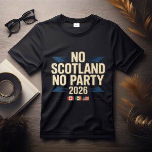 No Scotland No Party 2026 Shirt