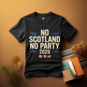 No Scotland No Party 2026 Shirt
