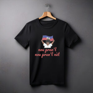 Nou Pran’l Net Ayiti Shirt