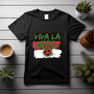 Viva La Mexico Shirt