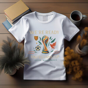 We’re Ready United Fans Cup T-Shirt