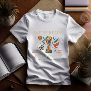 We’re Ready United Fans Cup T-Shirt